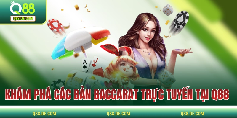 Baccarat Trực Tuyến - Trải Nghiệm 2 Phiên Bản Tại Q88 Khám phá các phiên bản Baccarat trực tuyến tại Q88