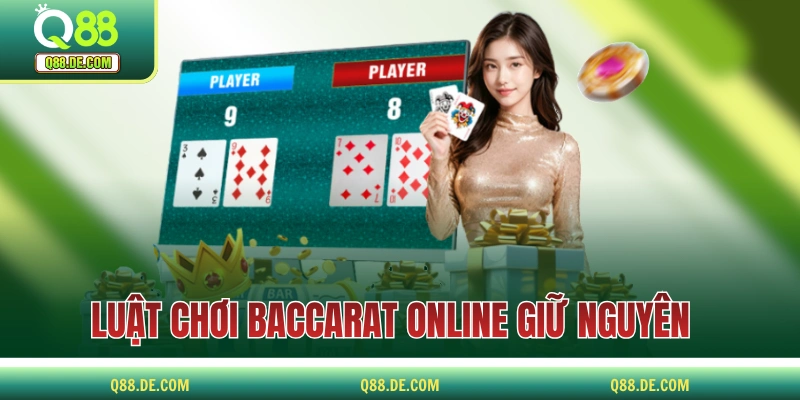 Baccarat Trực Tuyến - Trải Nghiệm 2 Phiên Bản Tại Q88 Luật chơi Baccarat trực tuyến giữ nguyên như truyền thống