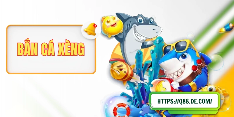 Bắn Cá Xèng - Huyền Thoại Làng Game Đổi Thưởng Tiền Thật