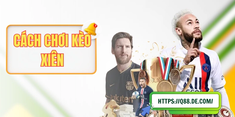 Cách Chơi Kèo Xiên Từ Khái Niệm, Ưu Nhược Điểm Và Công Thức