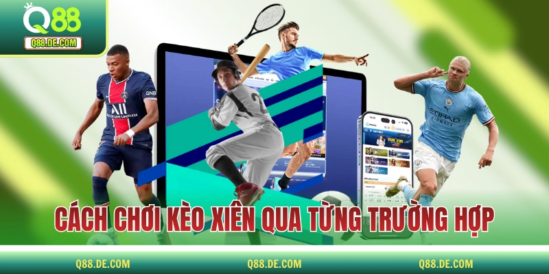 Cách Chơi Kèo Xiên Từ Khái Niệm, Ưu Nhược Điểm Và Công Thức Hướng dẫn cách chơi kèo xiên qua từng trường hợp