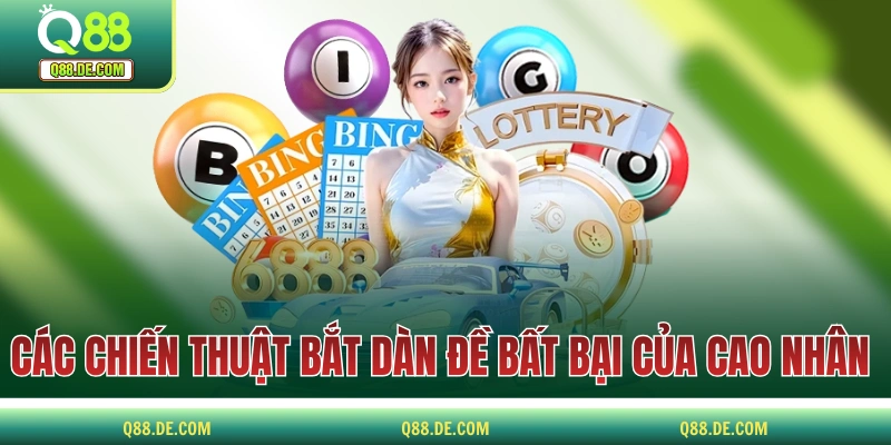 Dàn Đề Bất Bại - Hiểu Khái Niệm Và Cách Xây Với Tỷ Lệ Nổ Cao Các chiến thuật bắt dàn đề bất bại của cao nhân