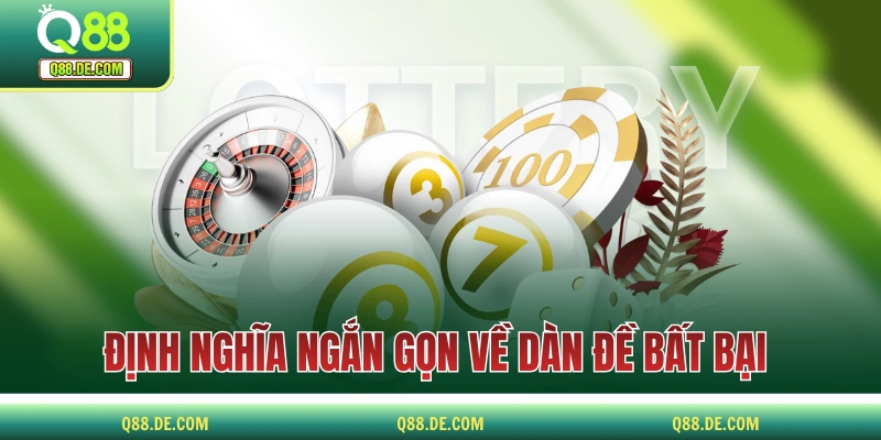 Dàn Đề Bất Bại - Hiểu Khái Niệm Và Cách Xây Với Tỷ Lệ Nổ Cao Định nghĩa ngắn gọn và dễ hiểu của dàn đề bất bại