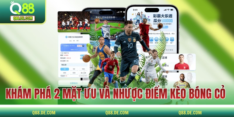 Khám phá 2 mặt ưu và nhược điểm kèo bóng cỏ