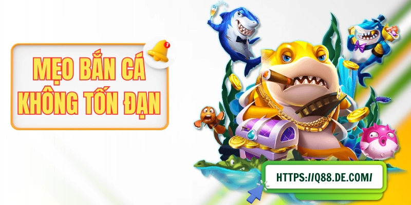 Mẹo Bắn Cá Không Tốn Đạn Được Truyền Lại Bởi Người Thâm Niên