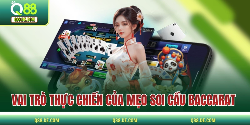 Mẹo Soi Cầu Baccarat Cơ Bản, Người Mới Có Thể Áp Dụng Ngay Vai trò trong thực chiến của mẹo soi cầu Baccarat