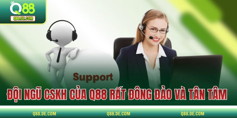 Q88 | Trang Cá Cược Casino Hàng Đầu Châu Á 2025 Đội ngũ CSKH của Q88 rất đông đảo và tận tâm