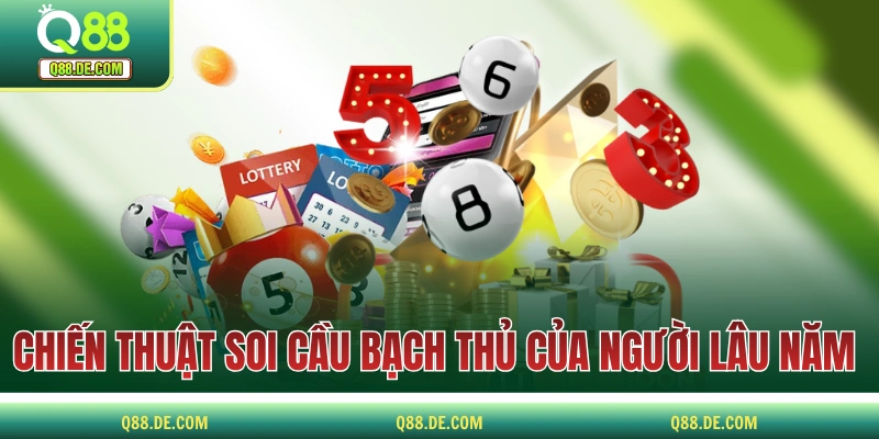 Soi Cầu Bạch Thủ Chuẩn Xác Để Về Bờ Thành Công Mỗi Ngày Các chiến thuật soi cầu bạch thủ của người lâu năm