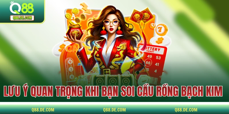 Soi Cầu Rồng Bạch Kim - Chuyên Trang Soi Cầu Top 1 Việt Nam Những lưu ý quan trọng khi bạn soi cầu Rồng Bạch Kim