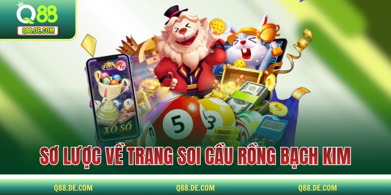 Soi Cầu Rồng Bạch Kim - Chuyên Trang Soi Cầu Top 1 Việt Nam Giới thiệu sơ lược về trang soi cầu Rồng Bạch Kim