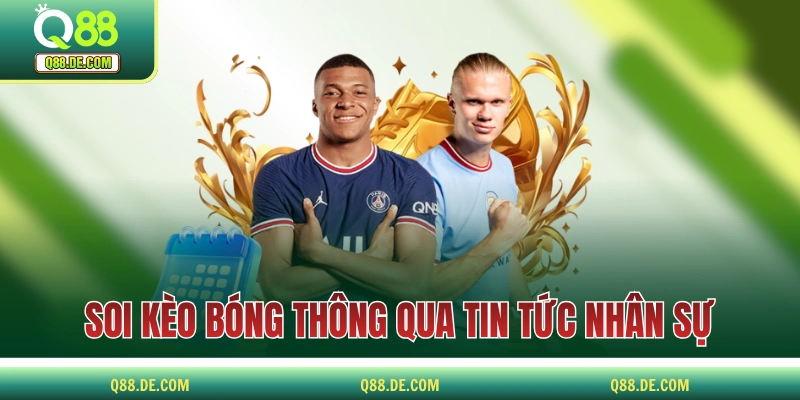 Soi Kèo Bóng Như Một Cao Thủ Với Bộ Chiến Thuật Đỉnh Cao Chiến thuật soi kèo bóng thông qua tin tức nhân sự